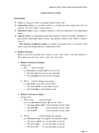 Adjective clause defines a noun or a pronoun, that's why they are put near their antecedants( noun, any adjective clause describes). Adjective Clause Noun Clause And Adverbial Clause Adjective Noun