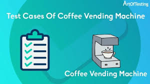 Nespresso creatista plus by sage. Test Scenario For Coffee Vending Machine