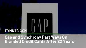 Do you have any retail store credit cards? Gap And Synchrony Part Ways On Credit Cards Pymnts Com