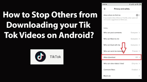 How To Stop Others From Downloading Your Tik Tok Videos On Android Youtube
