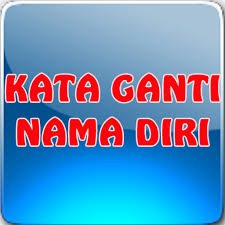 Menurut kamus bahasa indonesia, kata ganti (pronomina) adalah jenis kata yang berfungsi sebagai pengganti nomina atau frasa nomina. Kata Ganti Nama Diri äººç§°ä»£åè¯ Apps On Google Play