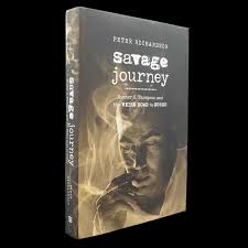 Savage Journey : Hunter S. Thompson and the Weird Road to Gonzo