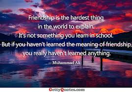 Friendship Is The Hardest Thing In The World To Explain Best Friendship Quotes Friendship Quotes Friendship