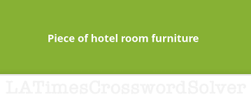 Piece Of Hotel Room Furniture Crossword Clue
