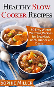 Grandma cooked on a wood burning stove and always had a pot of something gently blipping away on. Amazon Com Healthy Slow Cooker Recipes 50 Easy Winter Warming Recipes For Breakfast Lunch Dinner And Dessert Ebook Miller Sophie Kindle Store