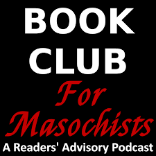 Book Club for Masochists: a Readers' Advisory Podcast - Podcast Addict