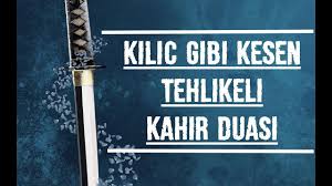 Kilic Gibi Kesen Tehlikeli Kahir Duasi Kahire Dualar
