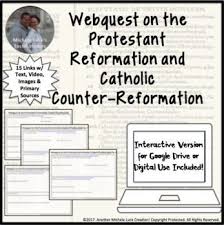 With This Interactive Resource Students Will Become Experts On The Major Changes That Took Place In The Ca Protestant Reformation Webquest Google Drive Lessons