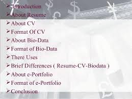 The terms also change with geography as some countries prefer to use cv while some use a resume. Biodata Vs Cv Vs Resume