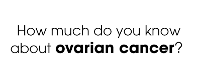 Nearly 1/2 of everyone in the developed world today will be diagnosed with cancer at some point in life. How Much Do You Know About Ovarian Cancer Take The Quiz