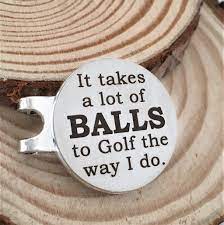 It Takes A Lot Of Balls To Golf The Way I Do Magnetic Golf Ball Marker Golf Marker Golf Ball Markers Ball Markers