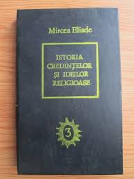 Lstoria credin(elor.�·i ideilor religioase, § 297). Mircea Eliade Istoria Credintelor Si Ideilor Religioase Volumul 3 CumpÄƒrÄƒ