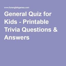 Here's how to answer them. General Quiz For Kids Printable Trivia Questions Answers Trivia Questions And Answers Trivia Questions For Kids Kids Quiz Questions