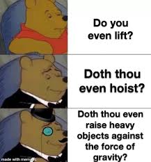 Do You Even Lift Doth Thou Even Hoist Meme Ahseeit