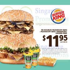 Burger king is an american global chain of fast food restaurants opened in 1953. 11 95 Bk Doubles Mushroom Swiss Mushroom Swiss Tendergrill Chicken Meal Burger King New Discount Coupons 2 Jul 13 Aug 2014 Singpromos Com