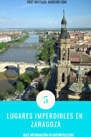 Quieres Descubrir La Capital De Aragon No Te Preocupes En Este Articulo Sabras Cuales Son Los 5 Lugares Obligatori Zaragoza Destinos Viajes Viajar Por Espana