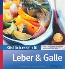 Kostlich Essen Fur Leber Und Galle Uber 130 Rezepte Schonend Bekommlich Und Leicht Von Sven David Muller