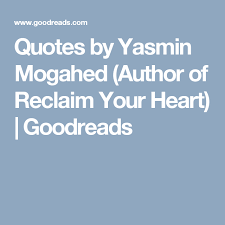Learn vocabulary, terms and more with flashcards, games and other study tools. Quotes By Yasmin Mogahed Author Of Reclaim Your Heart Goodreads Marianne Williamson Quote Quotes Author
