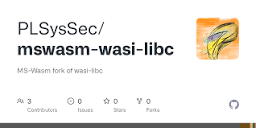 GitHub - PLSysSec/mswasm-wasi-libc: MS-Wasm fork of wasi-libc