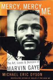 Mercy, Mercy Me: The Art, Loves and Demons of Marvin Gaye: Dyson, Michael  Eric: 9780465017690: Amazon.com: Books