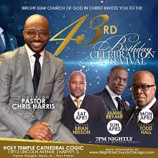 Bright Star Church Of God In Christ Invites You To The 43rd Birthday Celebration Revival Honoring Pastor Chris Harris Nightly At 7 Pastor Chris Pastor Cogic