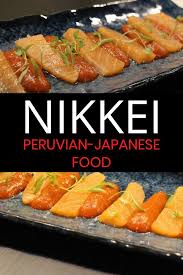 Nikkei Food Japanese Peruvian Fusion Cuisine Eat Peru Peruvian Cuisine Food Fusion Food