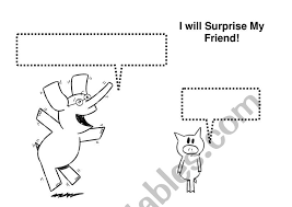 Some of the coloring page names are elephant piggie coloring lets go for a drive by mo willems fun with amelia brilliant beginnings preschool p is for pigeon reading writing and the daily 5 gerald clipart. Elephant Piggie I Will Surprise My Friend Esl Worksheet By Mrktfrsh