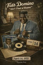 April 14, 1955 — Fats Domino's “Ain't That a Shame” was released by Imperial Records. It became a major breakthrough for the New Orleans legend, reaching No. 1 on the R&B chart