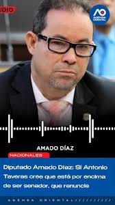 Diputado Amado Díaz: Si Antonio Taveras cree que está por encima de ser  senador, que renuncie., Para ampliar esta noticia, visité:  https://agendaoriental.com/, #RepúblicaDominicana #Noticias ...