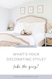 That might be because you're not sure what your style is and how to find the right pieces. How To Find Your Decorating Style Nina Hendrick Decorating Styles Quiz Bedroom Styles Home Decor