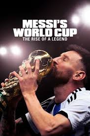 Messi's World Cup: The Rise of a Legend: Where to Watch and Stream Online |  Reelgood