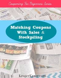 Matching Coupons With Sales Amp Stockpiling This Second Installment Of The Couponing For Beginner Couponing For Beginners Extreme Couponing Kroger Krazy