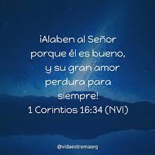 Alabad Al Senor Porque El Es Bueno Su Gran Amor Perdura Para Biblia Palabradedios Dios Vidaextremaorg Quotes About God Quotes Trust God