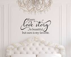 Bedroom Decor Bedroom Wall Art Bedroom Wall Decor Every Love Story Is Beautiful In 2020 Master Bedrooms Decor Wall Decor Bedroom Bedroom Decals