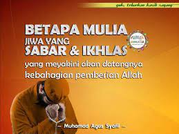 Betapa Mulia Jiwa Yang Sabar Dan Ikhlas Yang Meyakini Akan Datangnya Kebahagian Pemberian Allah Kutipan Inspirasional Kata Kata Keren Kutipan Quran