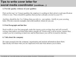 In your letter, reference your most relevant or exceptional qualifications to help employers see why you're a great fit for the role. Social Media Coordinator Cover Letter
