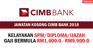 Berikut merupakan maklumat iklan kerja kosong yang ditawarkan oleh… Jawatan Kosong Terkini 2018 Cimb Bank Kelayakan Spm Diploma Ijazah
