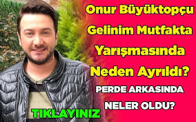 Bölümünde herkesi şaşırtan bir gelişme oldu. Onur Buyuktopcu Gelinim Mutfakta Yarismasindan Neden Ayrildi Dizicenter