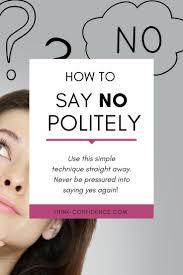 Meaning of confidently in english. How To Say No Politely And Confidently Great Technique For Saying No Self Confidence Tips Healing Relationships Sayings