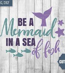 Download Be A Mermaid In A Sea Of Fish Fish Quote Svg Cut Files Mermaid Svg Cut Files Loadette