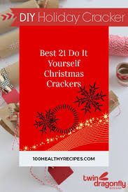 Christmas crackers zijn leuk, vooral als je ze zelf maakt! Best 21 Do It Yourself Christmas Crackers Best Diet And Healthy Recipes Ever Recipes Collection