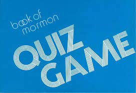 It's like the trivia that plays before the movie starts at the theater, but waaaaaaay longer. Book Of Mormon Quiz Game Lds365 Resources From The Church Latter Day Saints Worldwide