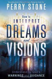 Dream interpretation became a way to self analyze the soul. How To Interpret Dreams And Visions Understanding God S Warnings And Guidance Stone Perry 9781616383503 Amazon Com Books