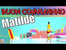 Matilde Auguri Di Buon Compleanno Youtube Auguri Di Buon Compleanno Buon Compleanno Compleanno