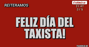 Da lo mejor de ti en todo lo que hagas. Feliz Dia Del Taxista Placas Rojas