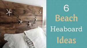 I wanted driftwood for my beach themed summer mantel. Get Creative With These 6 Inspirational Coastal Headboard Ideas Beach Bliss Living