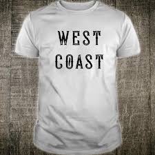 Discover and share west coast quotes. Official West Coast Usa Biker Black Minimal West Coast Quote Simple Shirt Hoodie Tank Top And Sweater
