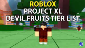 For those who have a fondness for colorful pirates who eat magical fruit to gain amazing powers, you' . Roblox Project Xl Devil Fruit Tier List All Devil Fruits Ranked