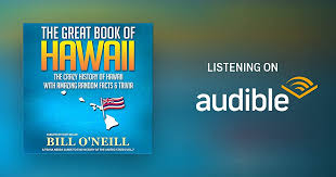 Background, foods and tips for enjoying a luau in hawaii updated 01/14/19 tripsavvy / taylor mcintyre some of the most frequent question. The Great Book Of Hawaii The Crazy History Of Hawaii With Amazing Random Facts Trivia By Bill O Neill Audiobook Audible Com