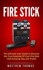Jailbroken firestick for sale only $59 fully loaded unlocked limited time offer! Fire Stick The Ultimate User Guide To Discover The True Potential Of Your Fire Stick With Amazing Tips An Amazon Fire Stick Amazon Fire Tv Stick Fire Tv Stick